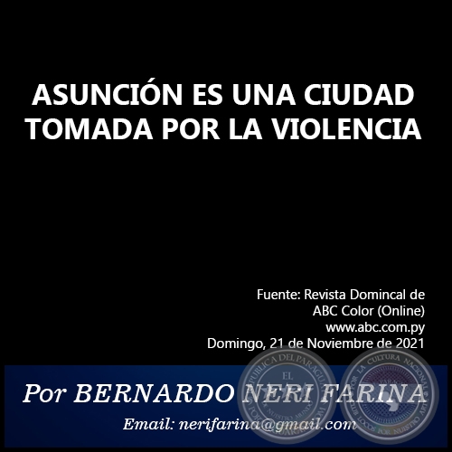 ASUNCIÓN ES UNA CIUDAD TOMADA POR LA VIOLENCIA - Por BERNARDO NERI FARINA - Domingo, 21 de Noviembre de 2021